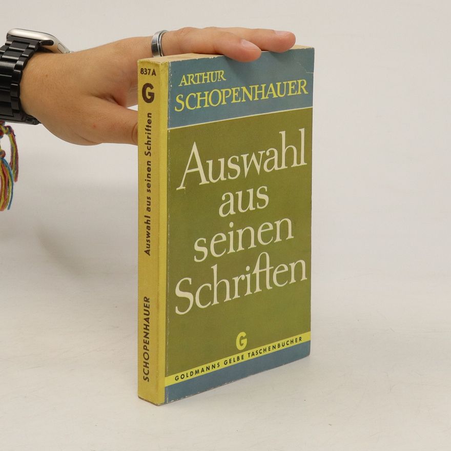 Arthur Schopenhauer Eine Auswahl aus seinen Schriften