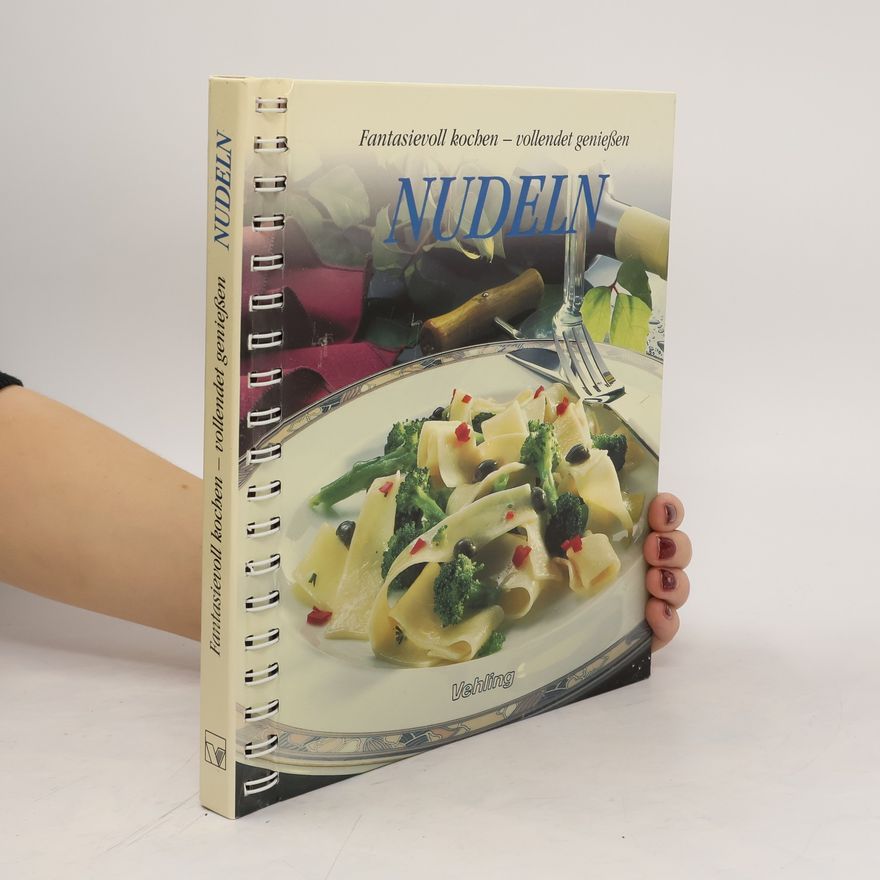 Autorenkollektiv Fantasienvoll kochen - vollendet genießen. Nudeln