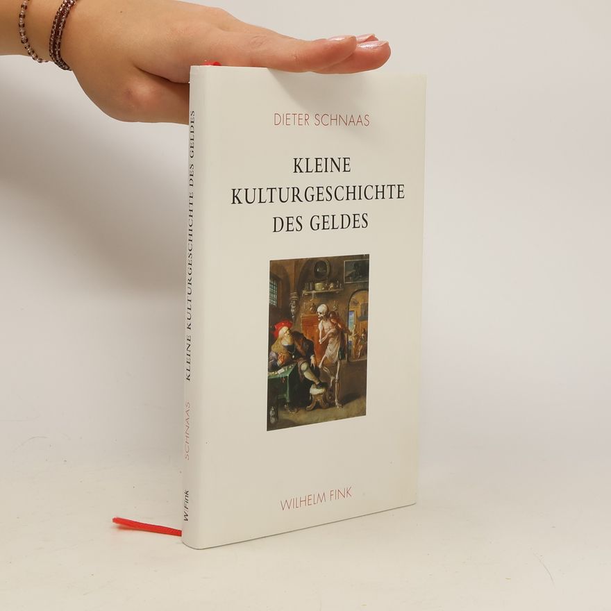 Dieter Schnaas Kleine Kulturgeschichte des Geldes