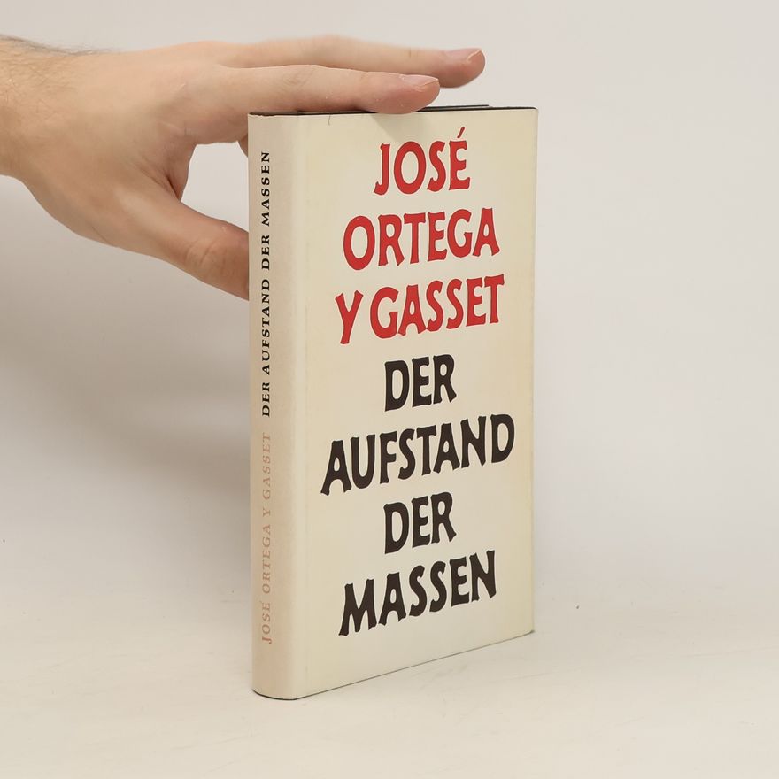 José Ortega y Gasset Der Aufstand der Massen