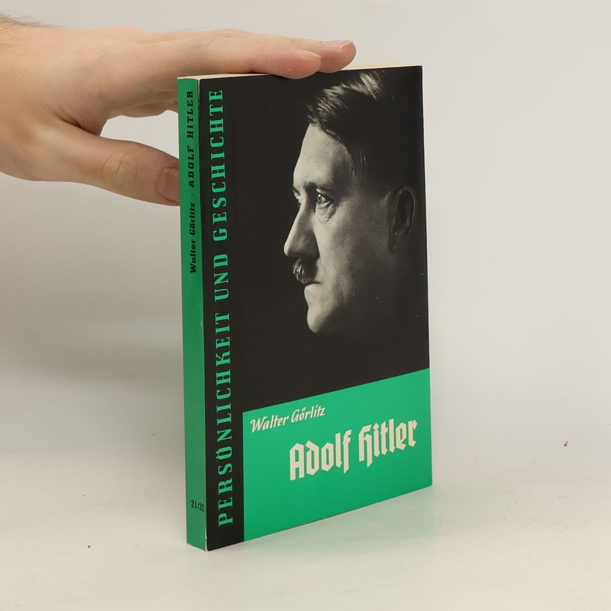 Walter Görlitz Adolf Hitler: Persönlichkeit und geschichte
