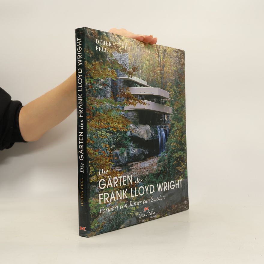 Derek Fell Die Gärten des Frank Lloyd Wright