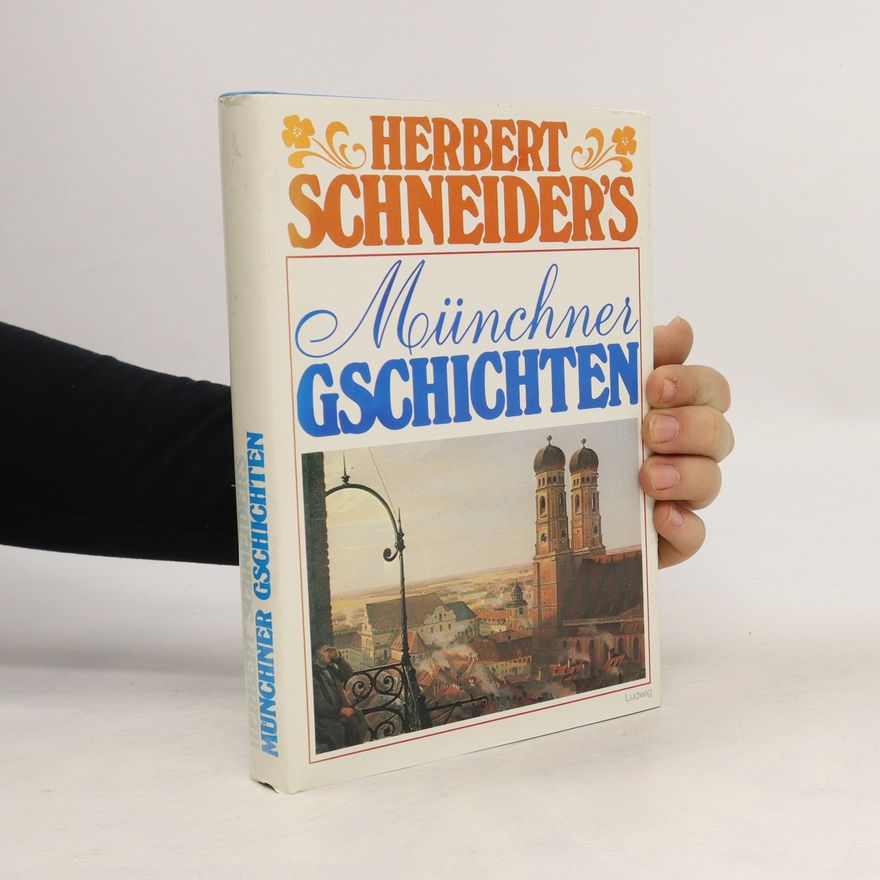 Jost-Herbert Schneider Münchner Gschichten
