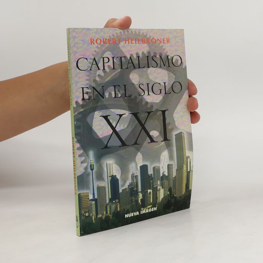 Robert L. Heilbroner Capitalismo en el siglo XXI