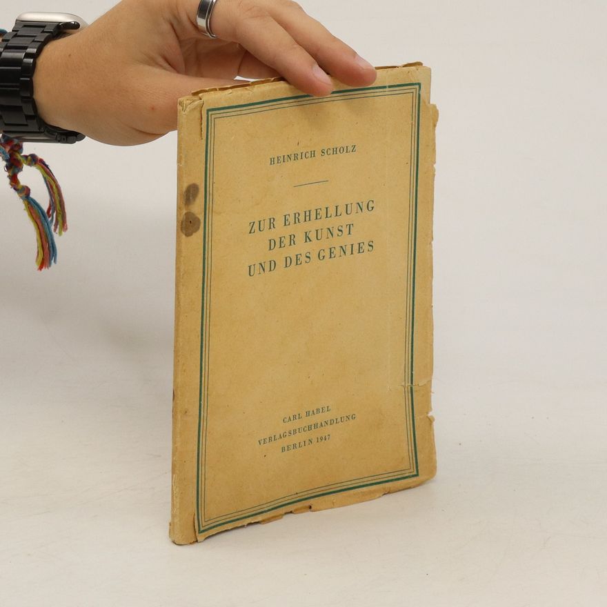 Heinrich Scholz Zur Erhellung der Kunst und des Genies