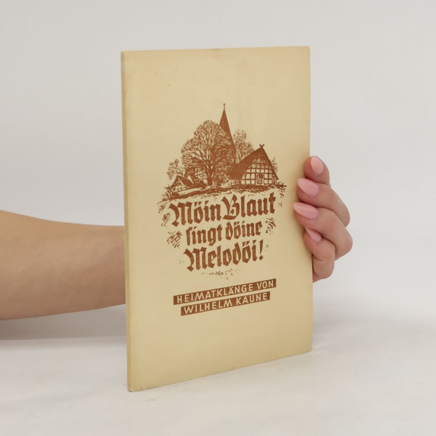 Wilhelm Kaune Möin Blaut singt döine Melodöi. Heimatklänge