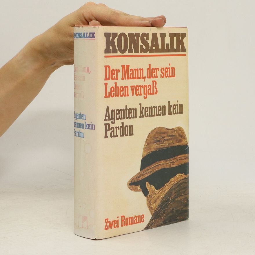 Heinz Günther Konsalik Agenten kennen kein Pardon. Der Mann der sein Leben Vergaß