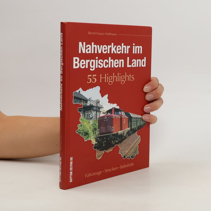 Bernd Franco Hoffmann Nahverkehr im Bergischen Land. 55 Highlights