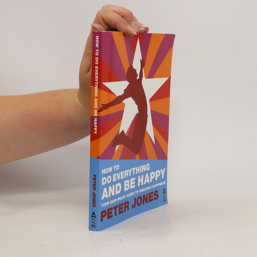 Peter V. Jones How to Do Everything and Be Happy