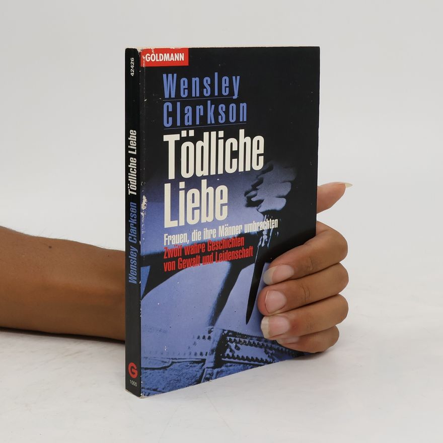 Wensley Clarkson Tödliche Liebe