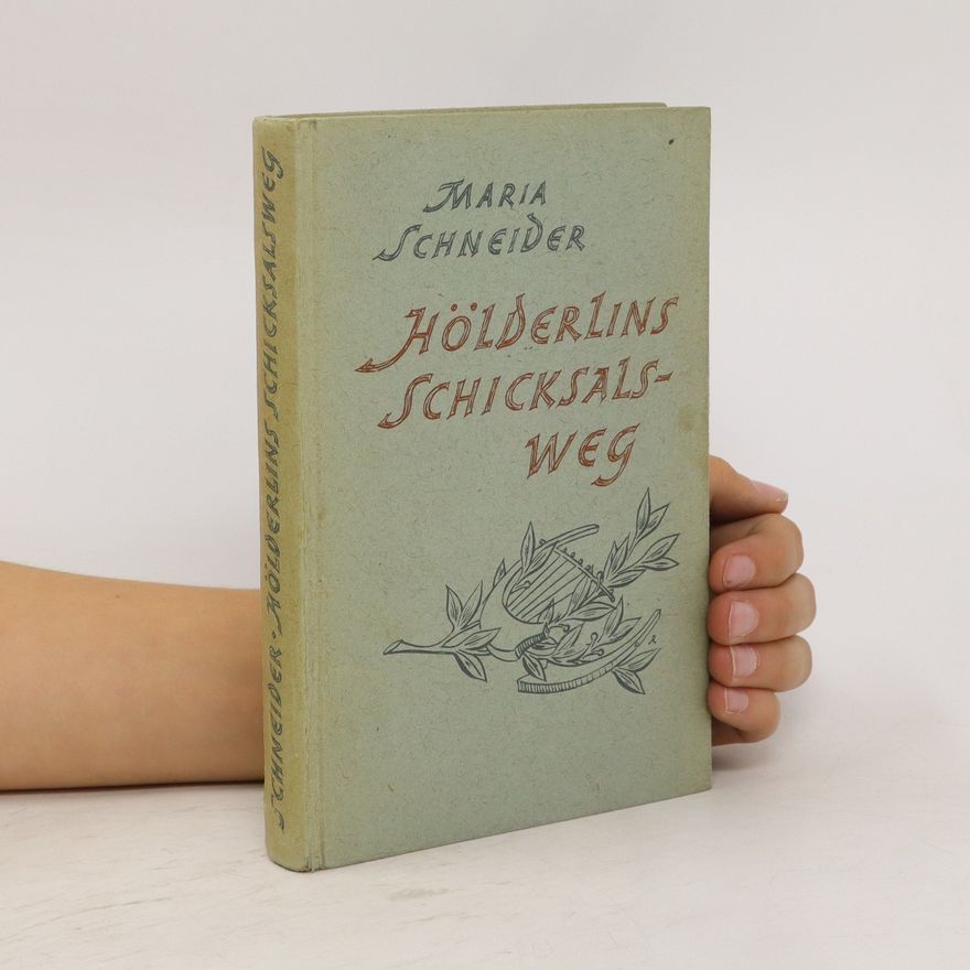 Maria Schneider-Reißig Hölderlins Schicksalsweg