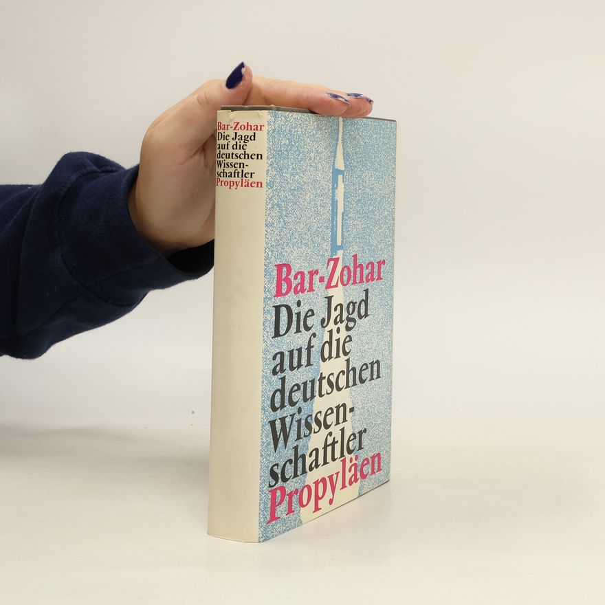 Mikhaʾel Bar Zohar Die Jagd auf die deutschen Wissen-schaftler