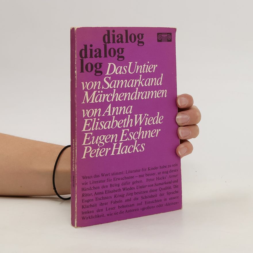 Eugen Eschner Das Untier von Samarkand. Märchendramen von Anna Elisabeth Wiede, Eugen Eschner, Peter Hacks
