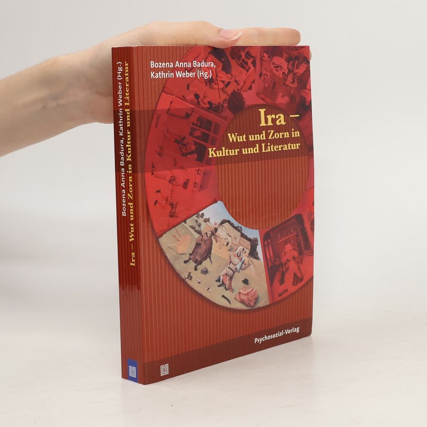 Bozena Anna Badura Ira – Wut und Zorn in Kultur und Literatur