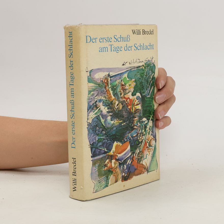 Willi Bredel Der erste Schuß am Tage der Schlacht
