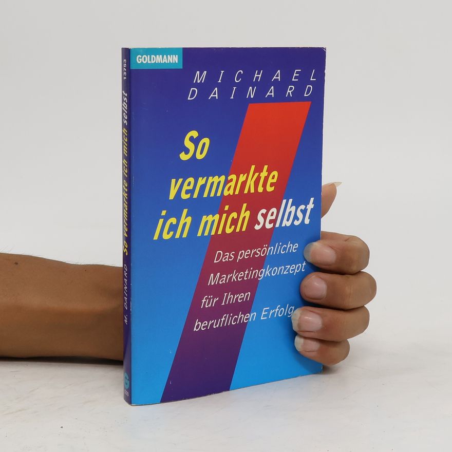 Michael Dainard So vermarkte ich mich selbst