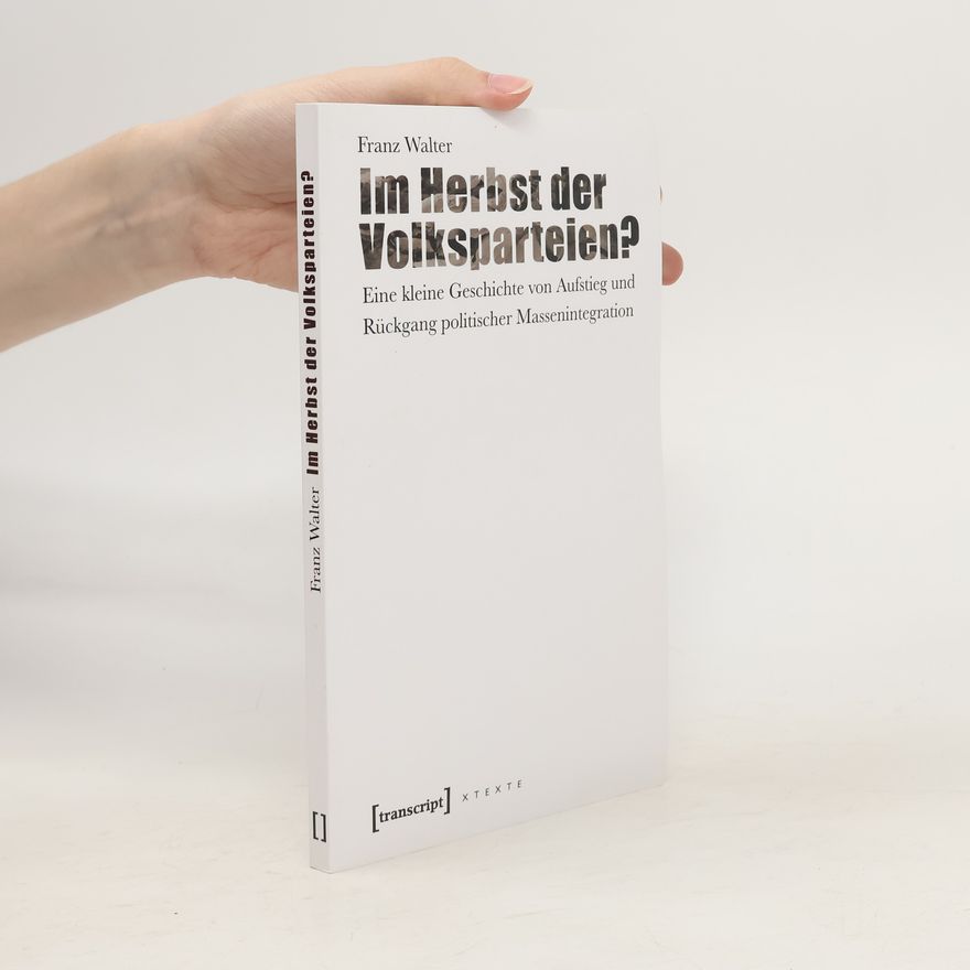 Franz Walter Im Herbst der Volksparteien?