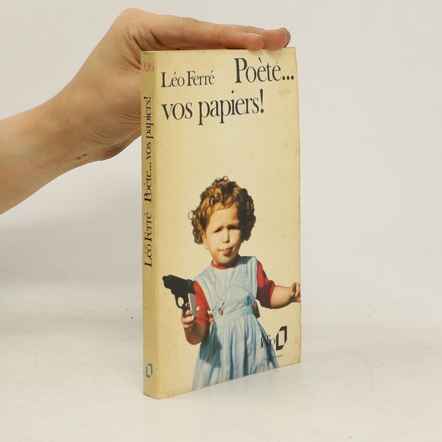 Léo Ferré Poete... vos papiers!