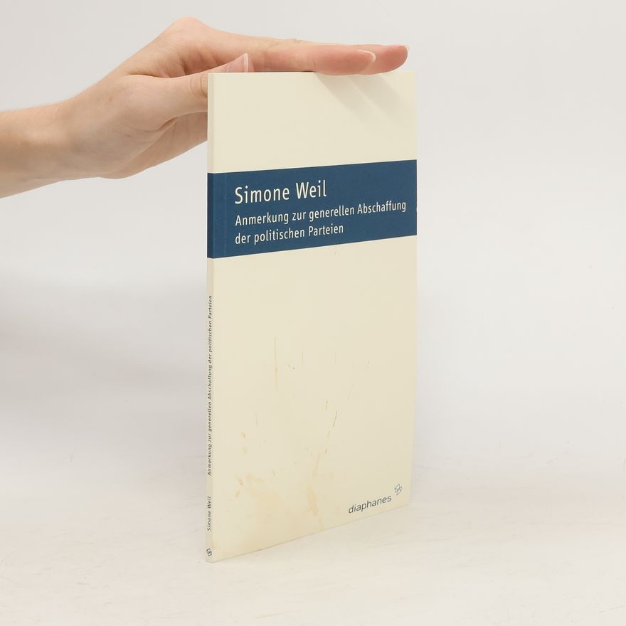 Simone Weil Anmerkung zur generellen Abschaffung der politischen Parteien