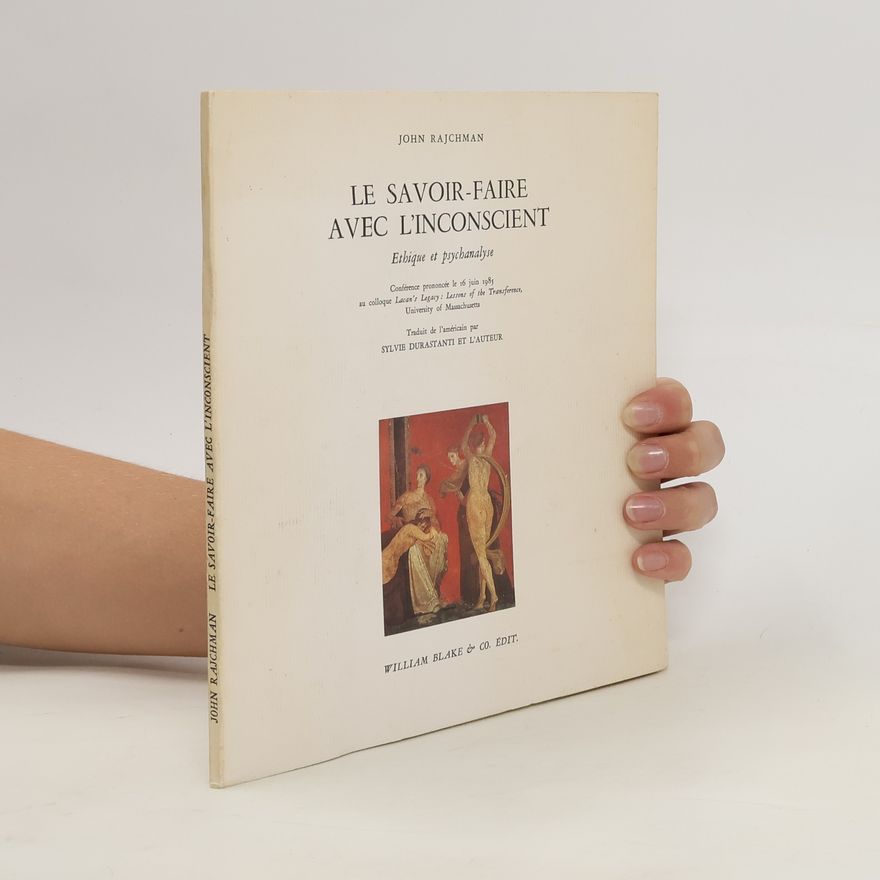 John Rajchman Le savoir-faire avec l'inconscient
