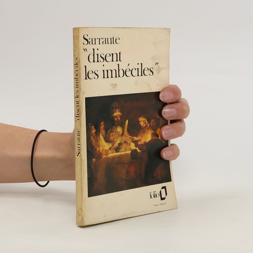 Nathalie Sarraute Disent les imbéciles