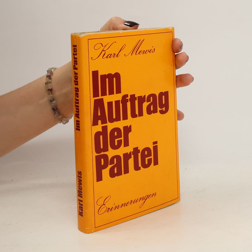 Karl Mewis Im Auftrag der Partei