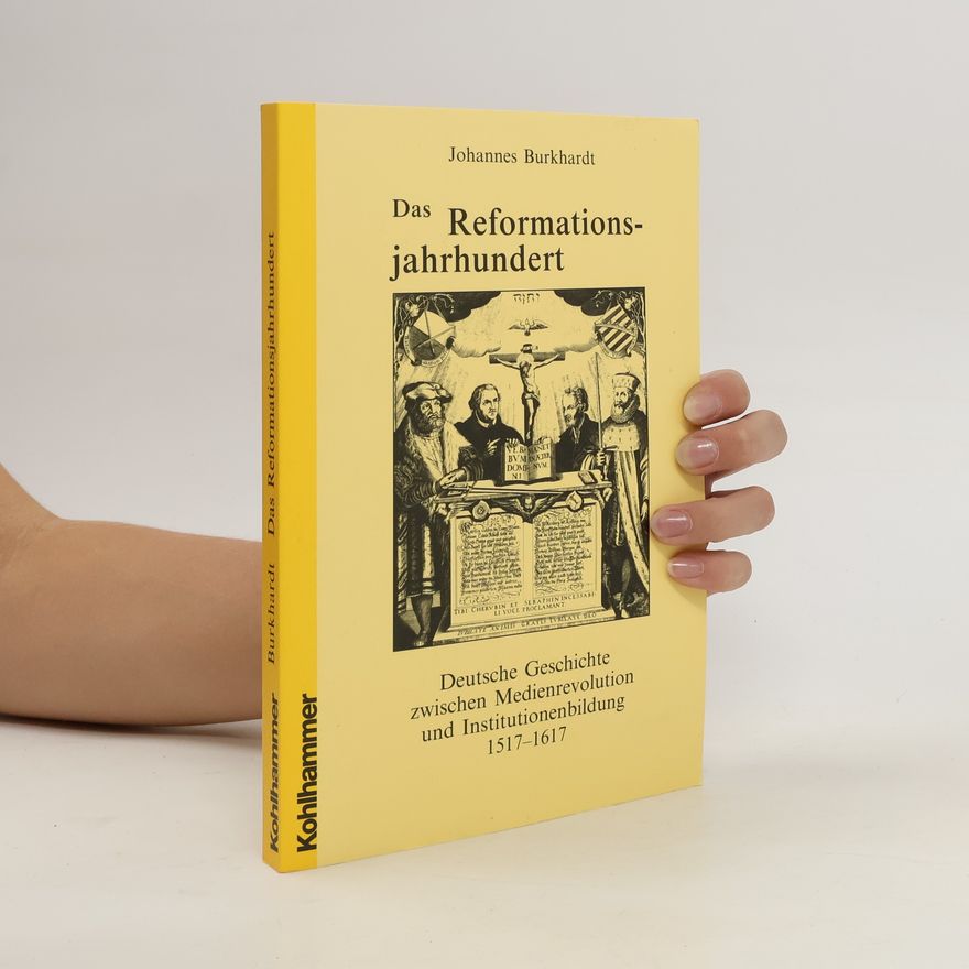 Johannes Burkhardt Das Reformationsjahrhundert