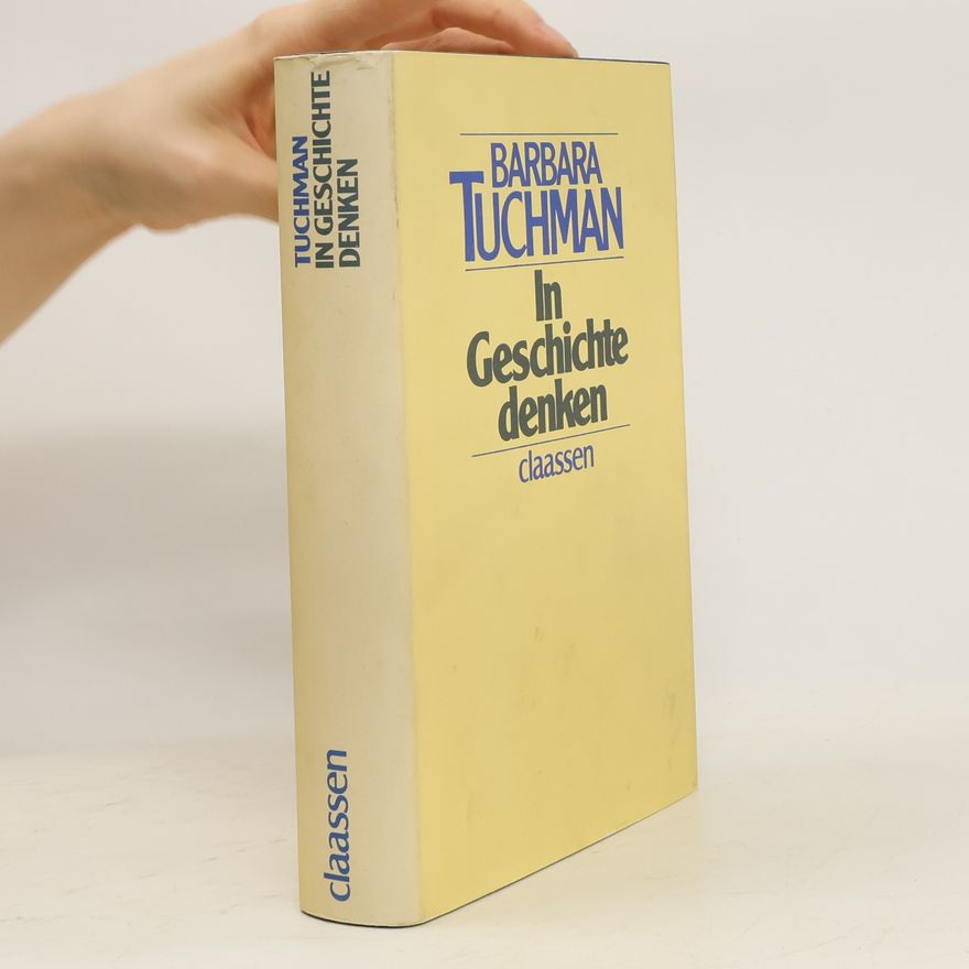 Barbara Tuchmanová In Geschichte denken