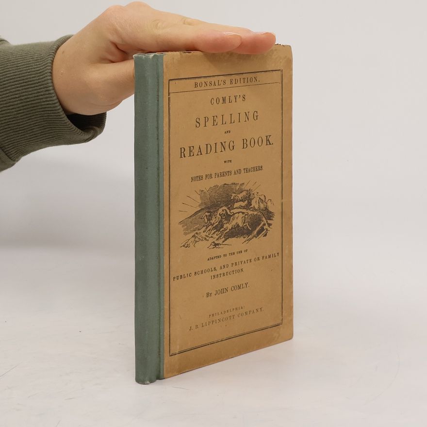 John Comly Comly's Spelling and Reading Book