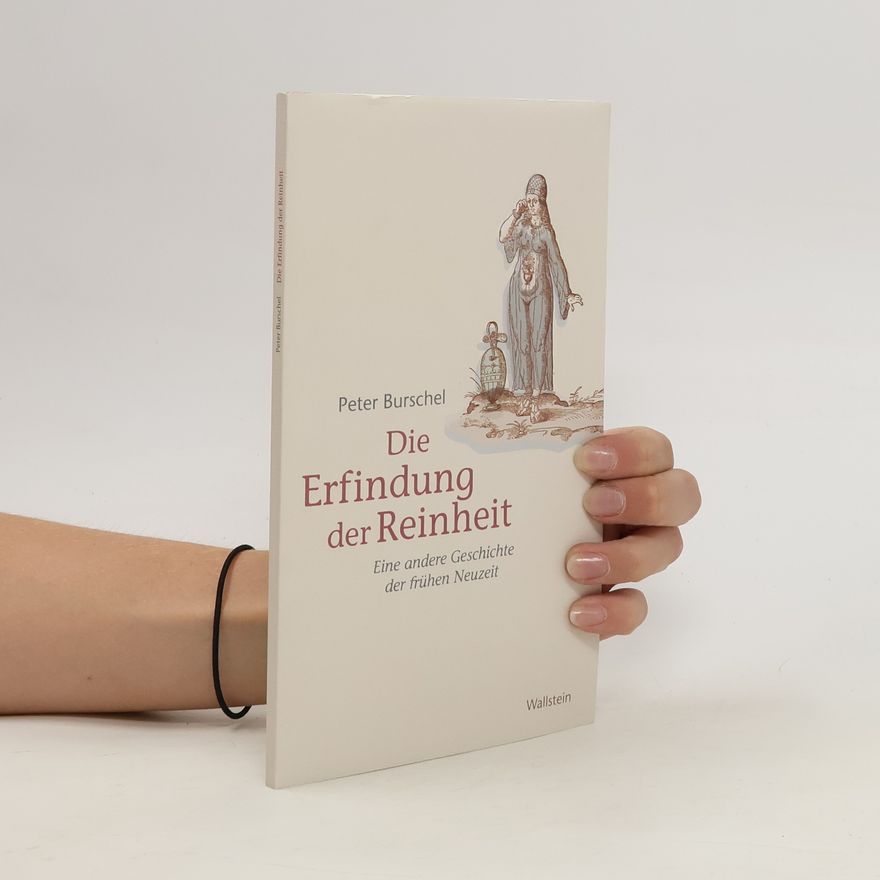 Peter Burschel Die Erfindung der Reinheit