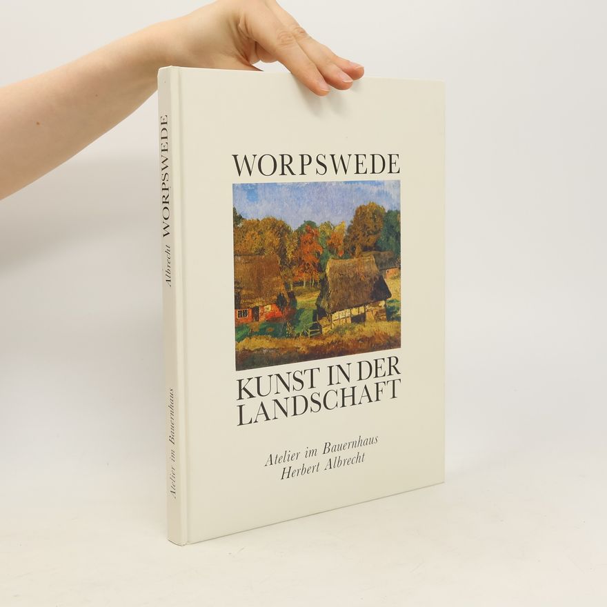 Herbert Albrecht Worpswede. Kunst in der Landschaft