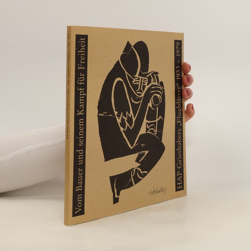 Hans-Dieter Mück Vom Bauer und seinem Kampf für Freiheit. HAP Grieshabers "Flugblätter für den gemeinen man" 1933 - 1979