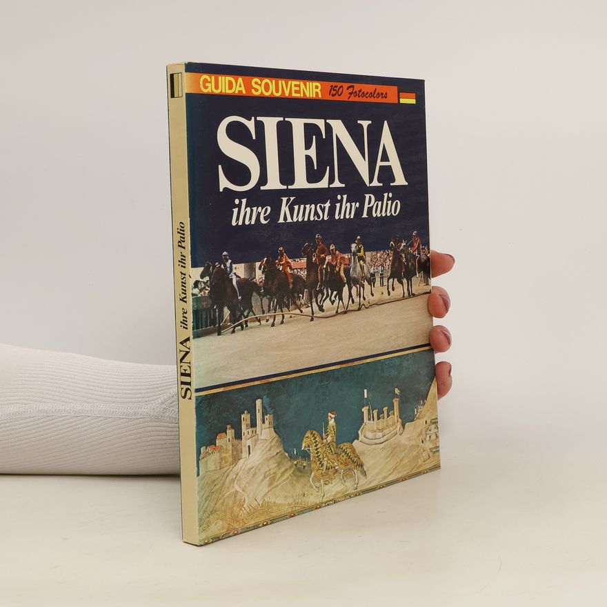 Various authors Siena ihre Kunst ihr Palio