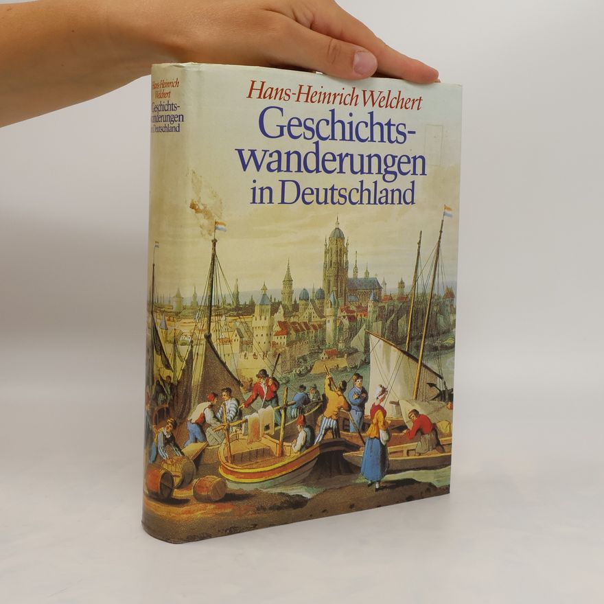 Hans Heinrich Welchert Geschichtswanderungen in Deutschland