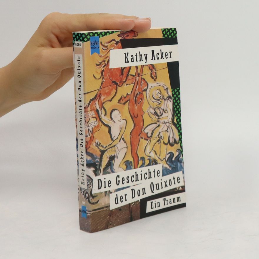 Kathy Acker Die Geschichte der Don Quixote