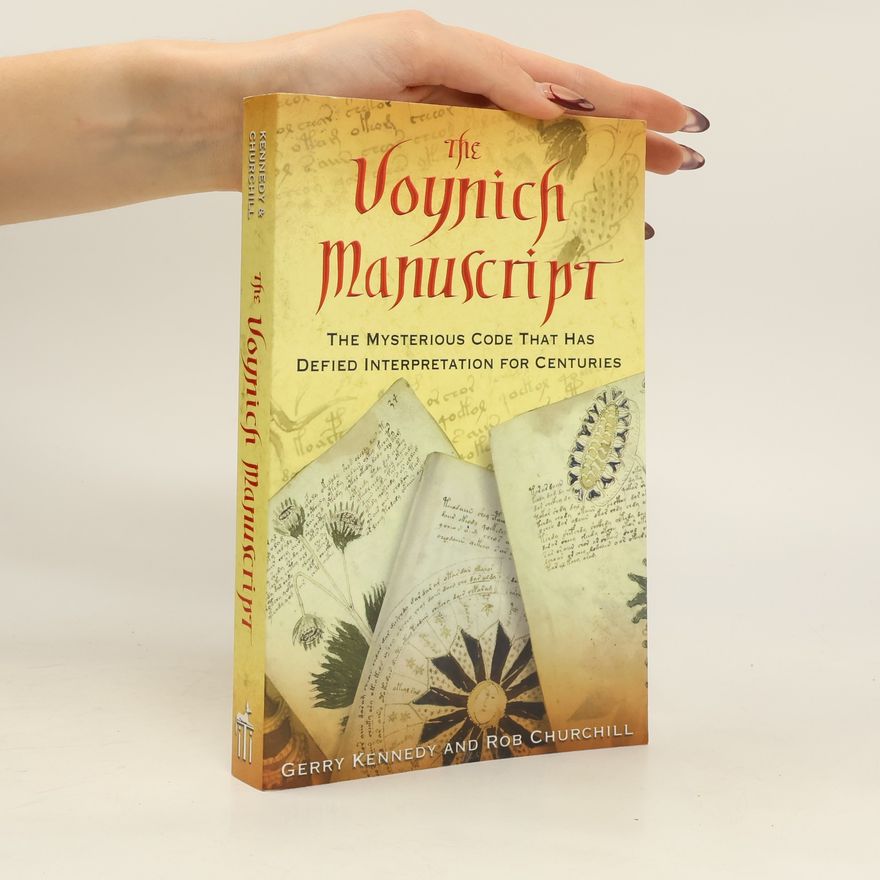 Gerry Kennedy The Voynich Manuscript: The Mysterious Code That Has Defied Interpretation for Centuries