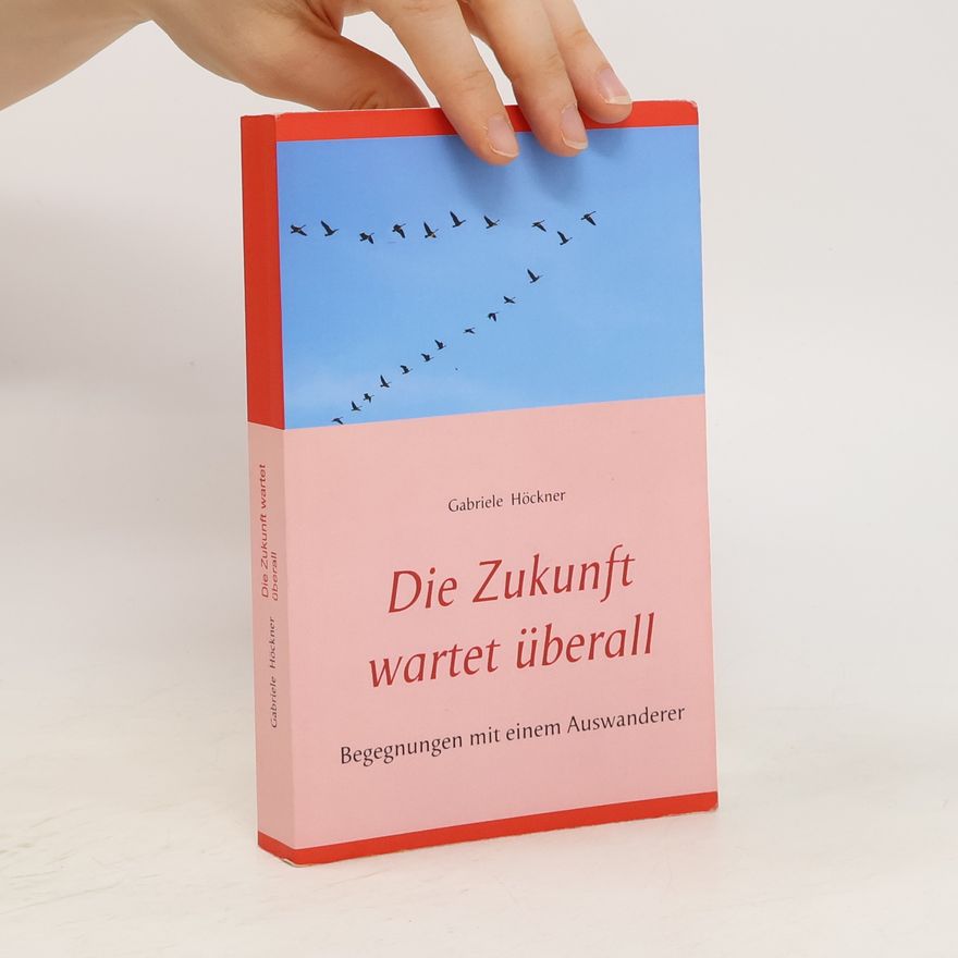 Gabriele Höckner Die Zukunft wartet überall