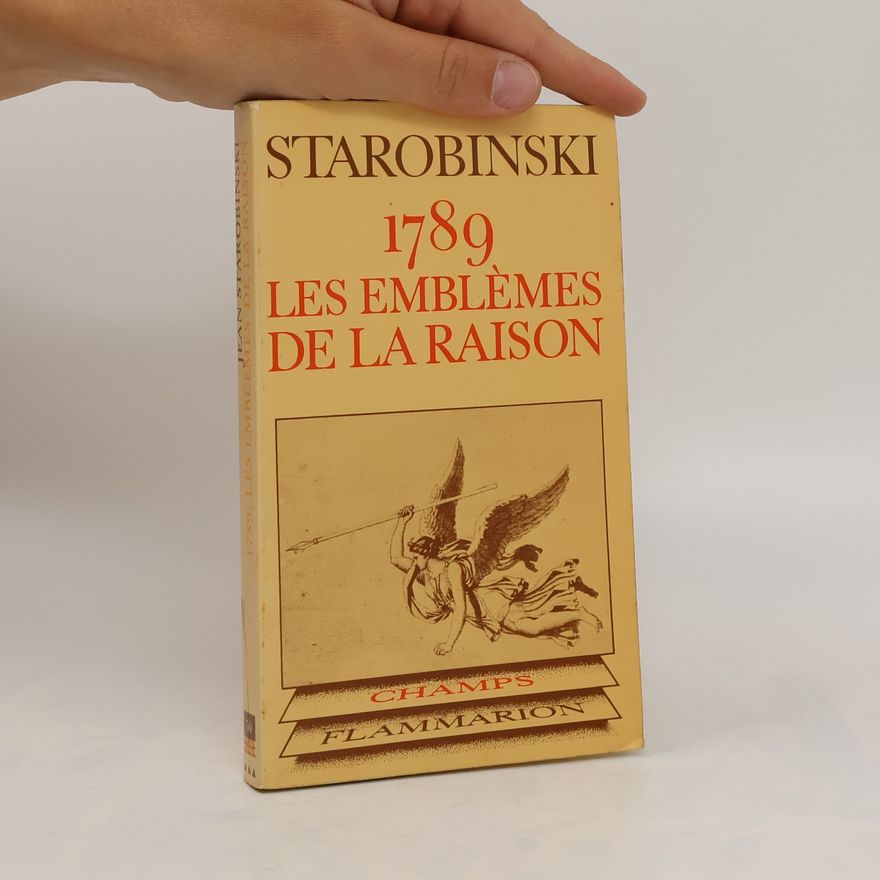 Jean Starobinski 1789 Les Emblemes de la Raison