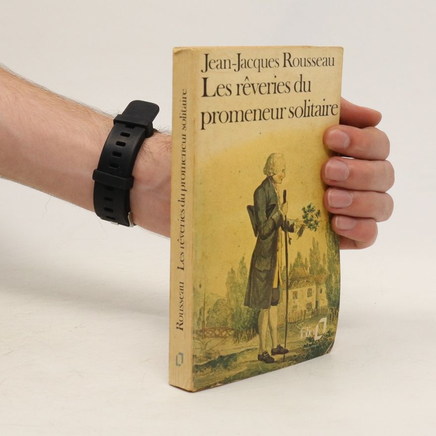 Jean-Jacques Rousseau Les Rèveries Du Promeneur Solitaire