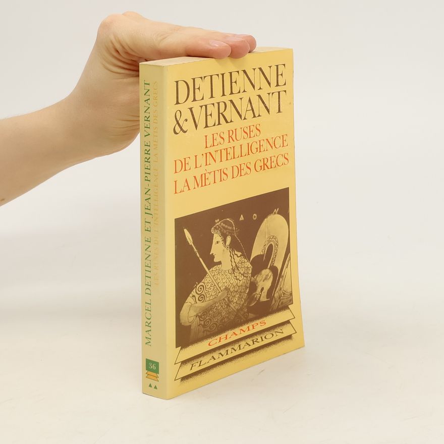 Marcel Detienne Les ruses de l'intelligence. La mètis des Grecs
