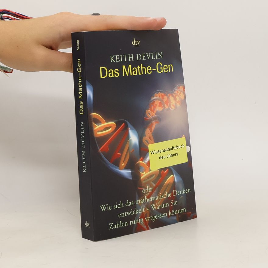 Keith Devlin Das Mathe-Gen oder wie sich das mathematische Denken entwickelt + warum Sie Zahlen ruhig vergessen können