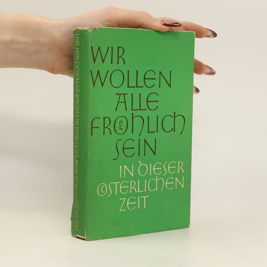 Rolf Grunow Wir wollen alle fröhlich sein in dieser österlichen Zeit