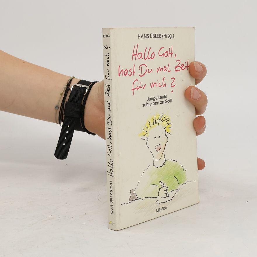Hans Übler Hallo Gott, hast Du mal Zeit für mich?