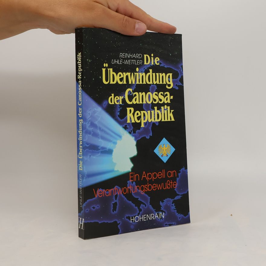 Reinhard Uhle-Wettler Die Überwindung der Canossa-Republik.