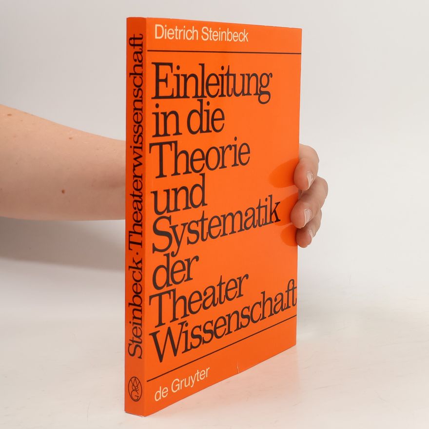 Dietrich Steinbeck Einleitung in die Theorie und Systematik der Theaterwissenschaft