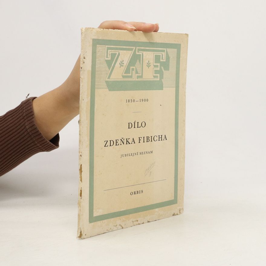 Ludvík Boháček Život a dílo Zdeňka Fibicha. Jubilejní seznam