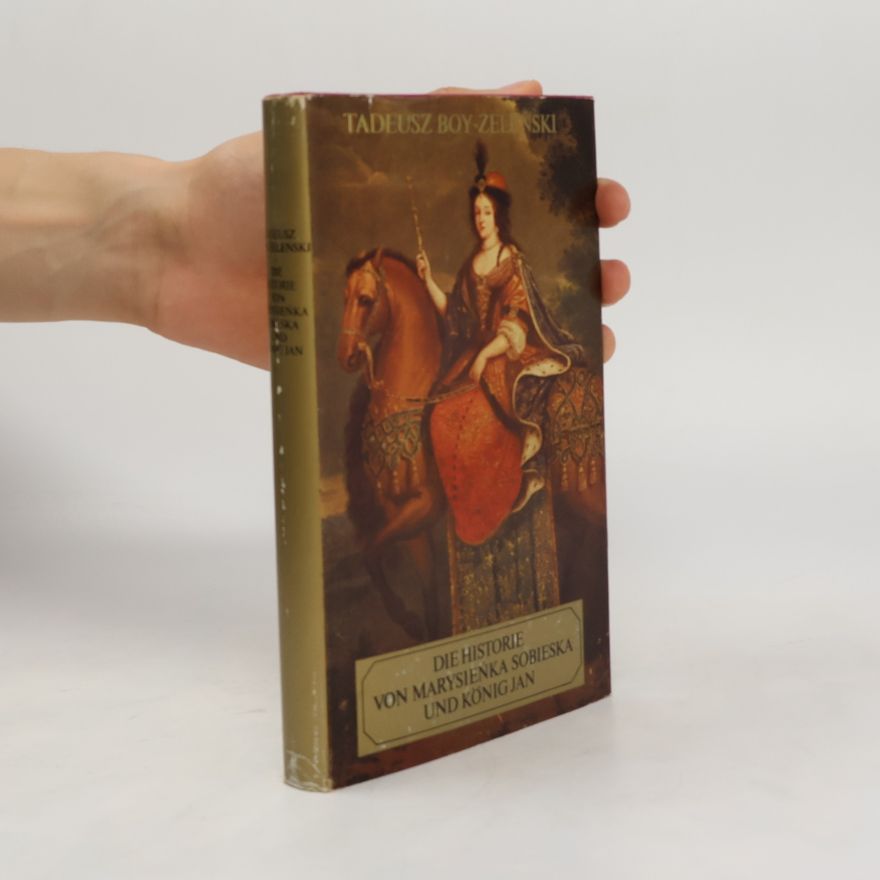 Boy-Želeňski Tadeusz Die historie von Marysienka Sobieska und Kőnig Jan