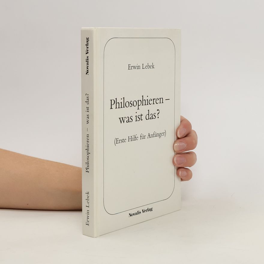 Erwin Lebek Philosophieren - was ist das?