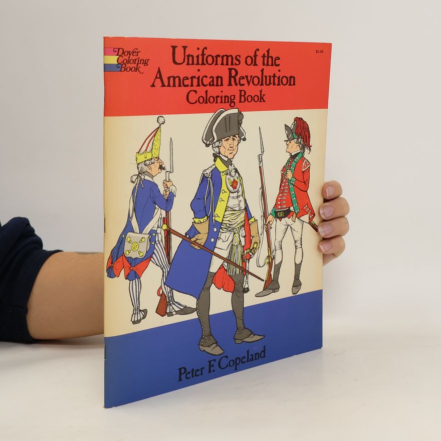 Peter F. Copeland Uniforms of the American Revolution. Coloring Book