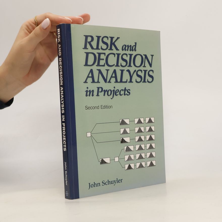 John R Schuyler Risk and decision analysis in projects